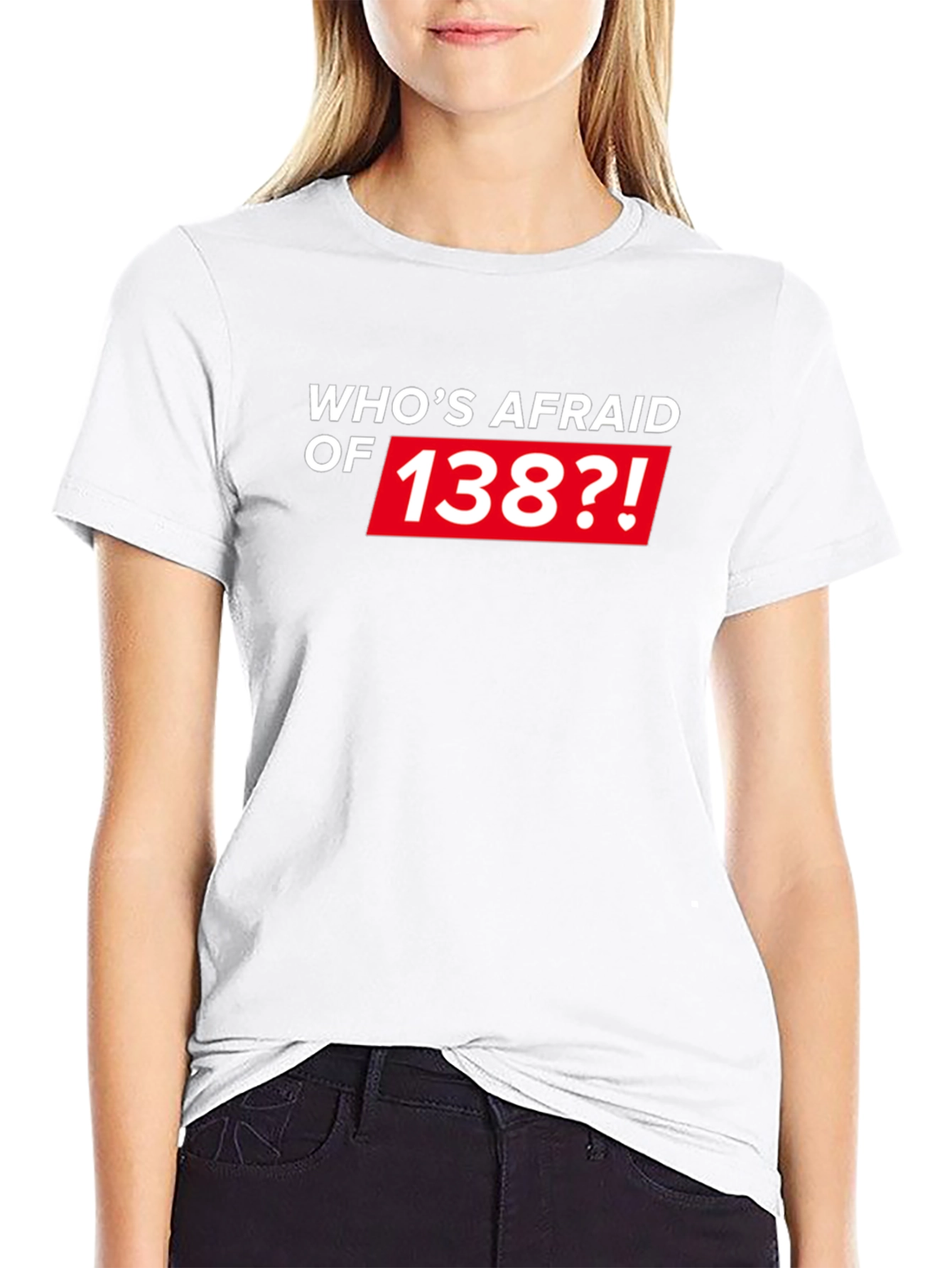 Whos Afraid of 138?! Black T-Shirt