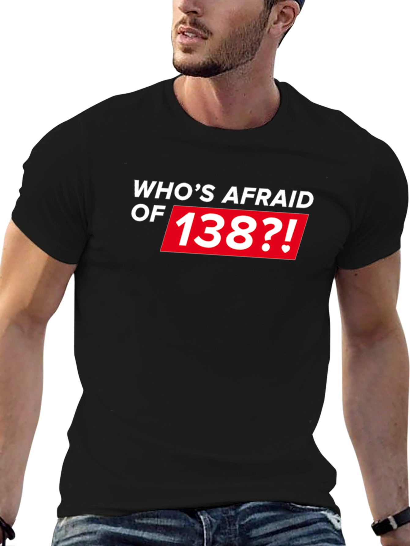 Whos Afraid of 138?! Black T-Shirt