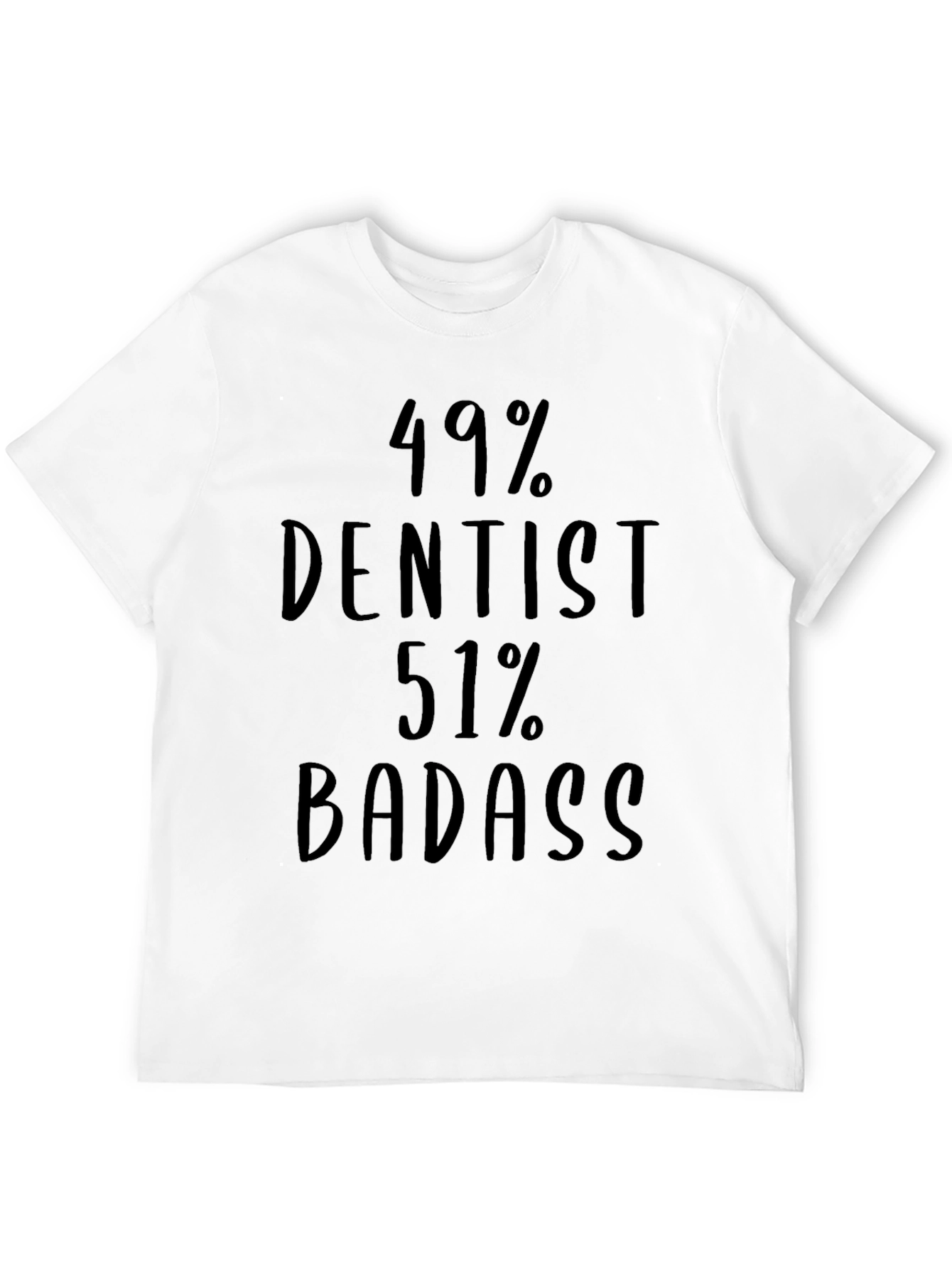 49% Dentist 51% Badass T-Shirt