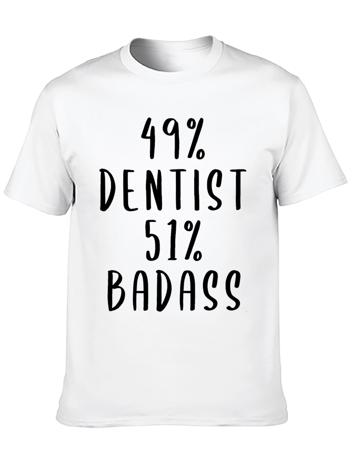 49% Dentist 51% Badass T-Shirt
