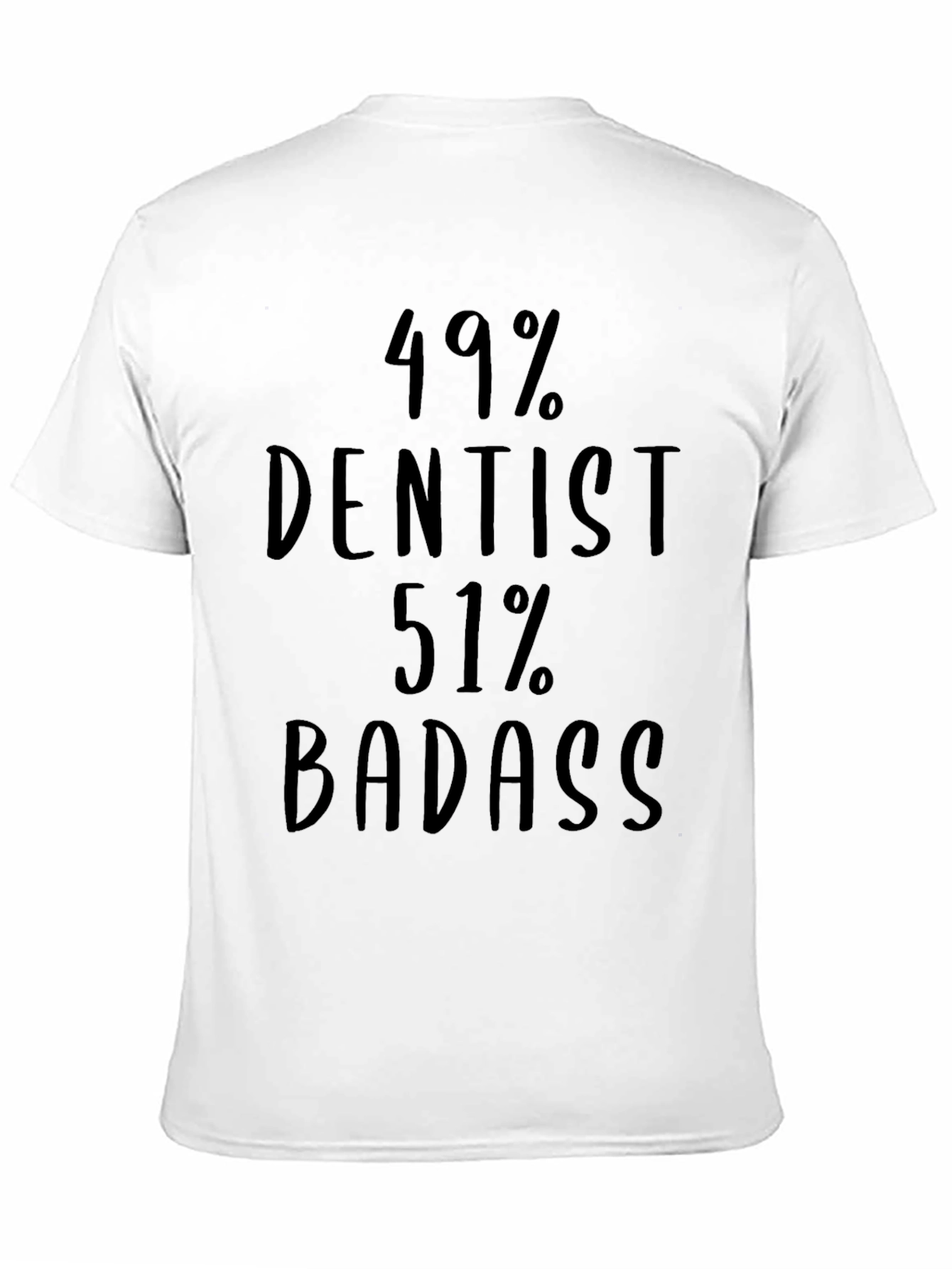 49% Dentist 51% Badass T-Shirt