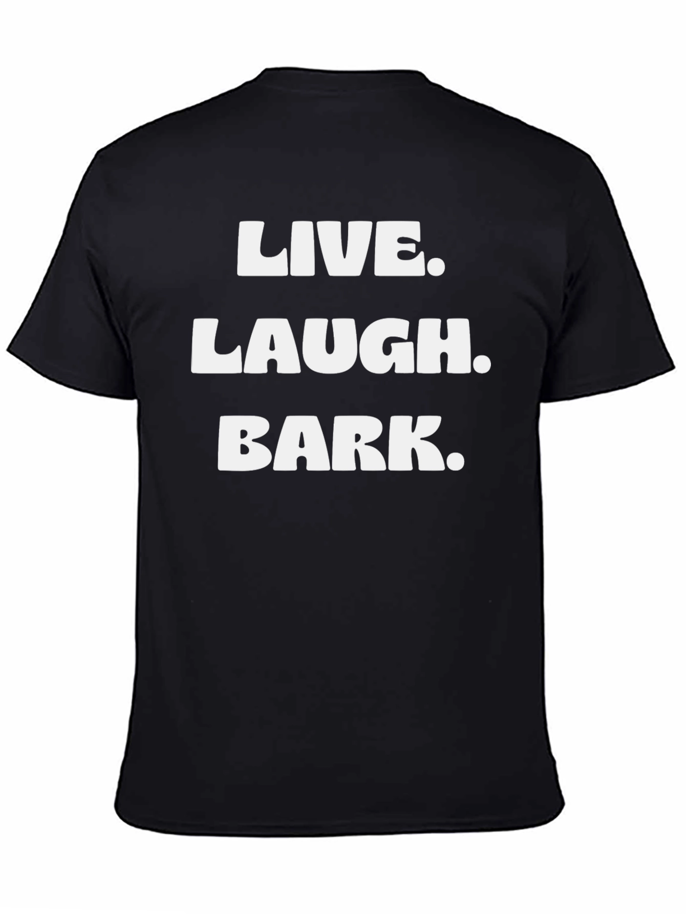 Live Laugh Bark T-Shirt - Black
