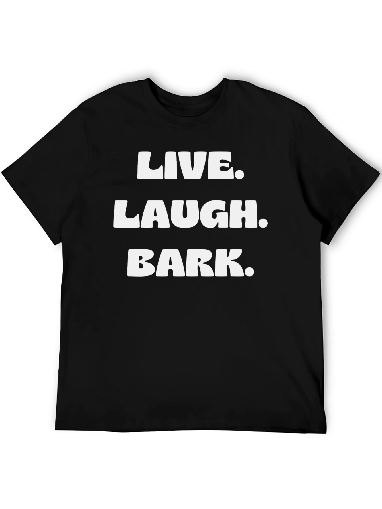 Live Laugh Bark T-Shirt - Black