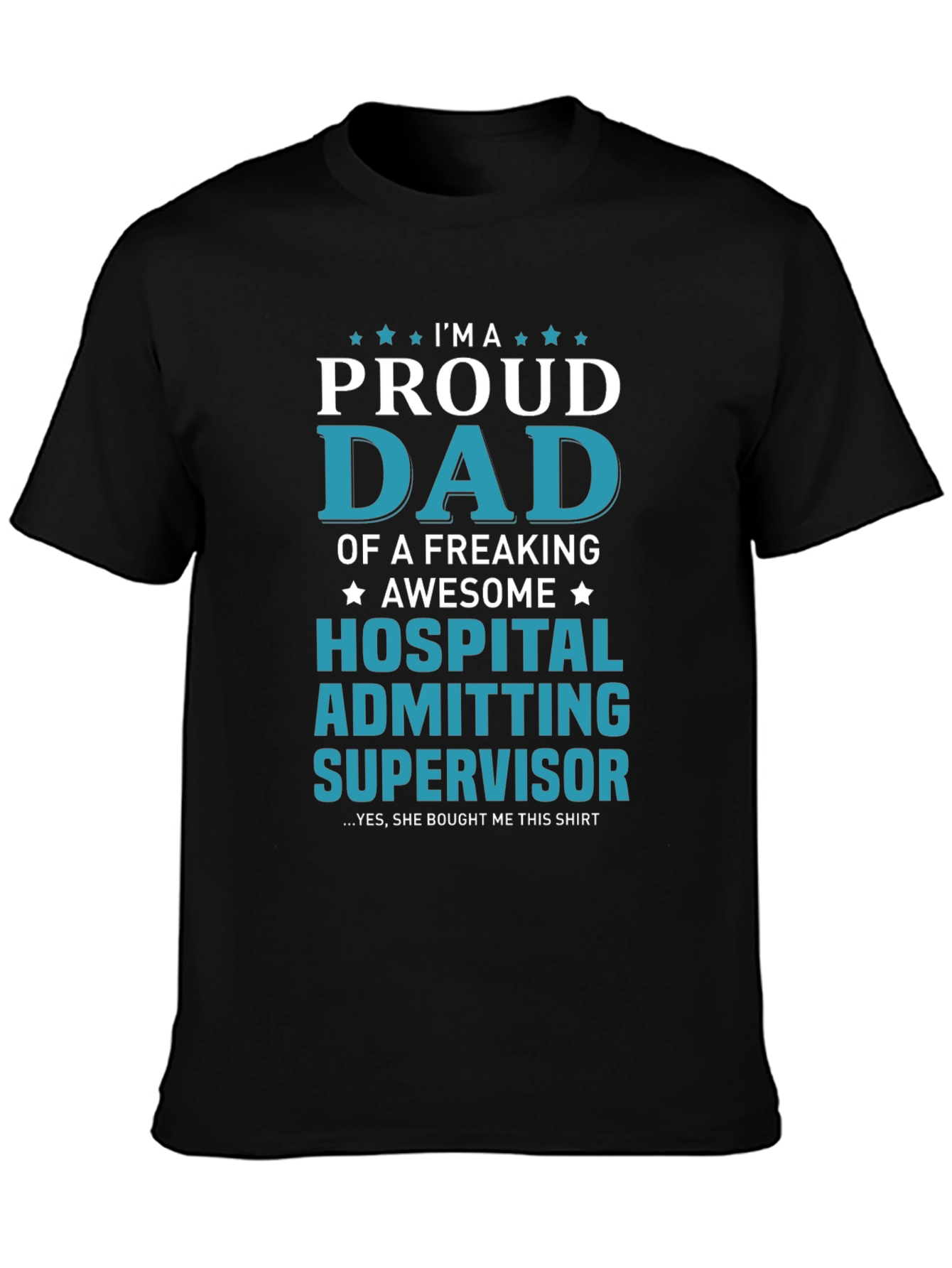 Proud Dad Hospital Admitting Supervisor T-Shirt