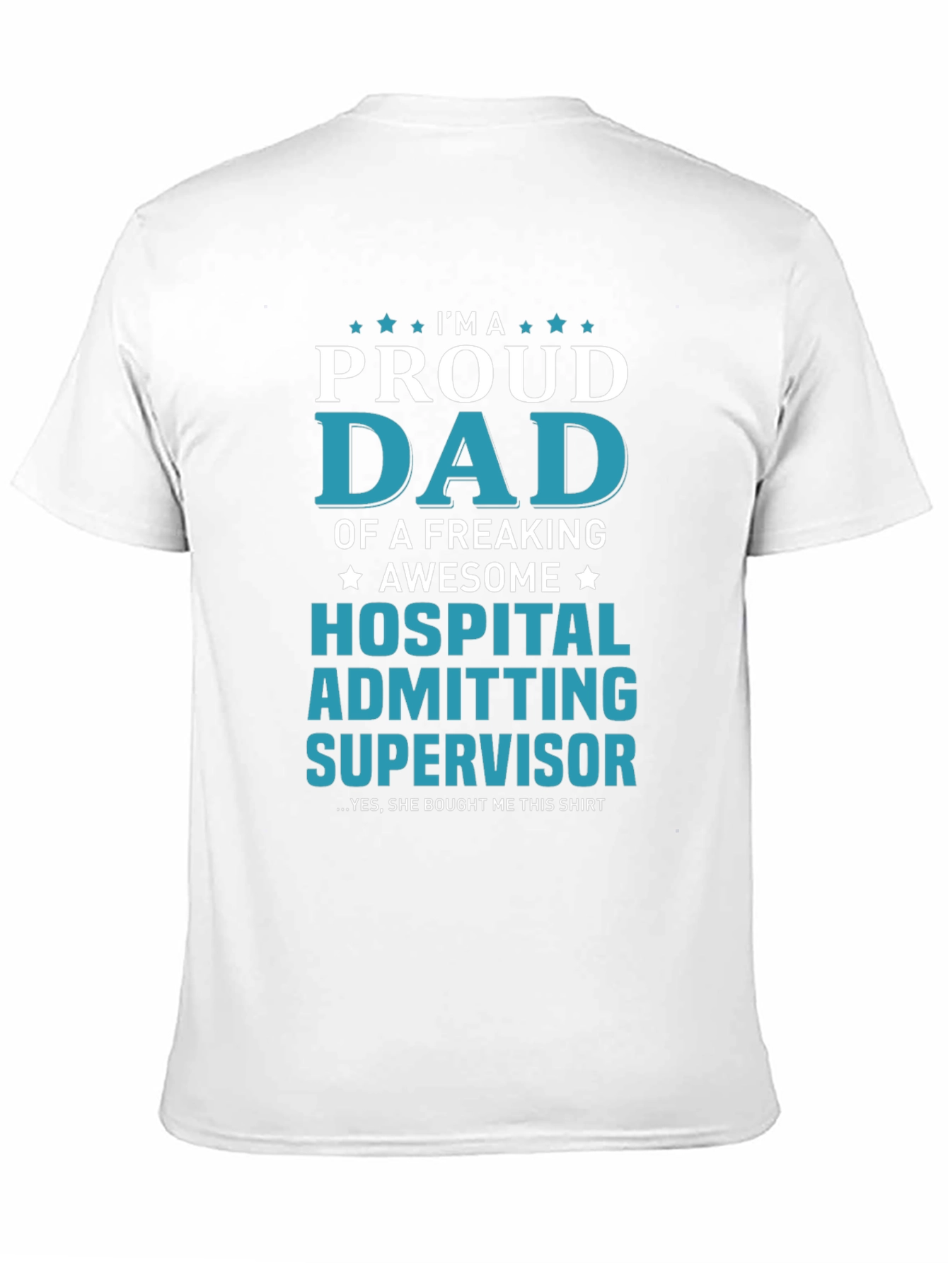 Proud Dad Hospital Admitting Supervisor T-Shirt