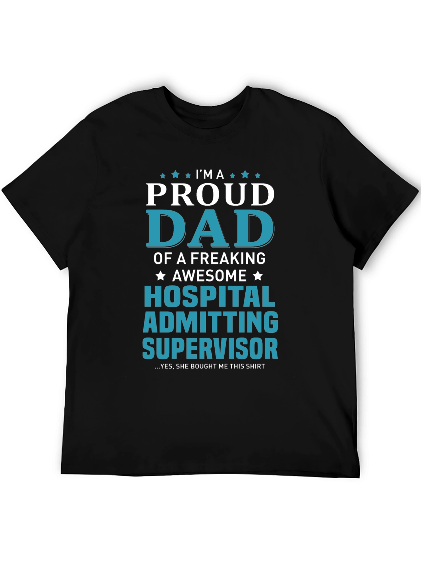 Proud Dad Hospital Admitting Supervisor T-Shirt