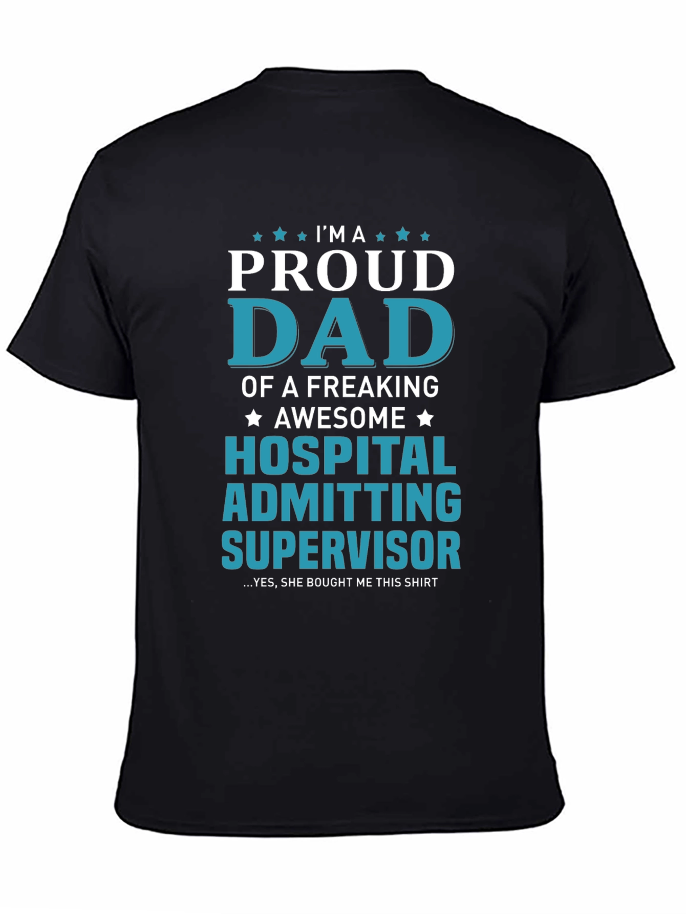 Proud Dad Hospital Admitting Supervisor T-Shirt