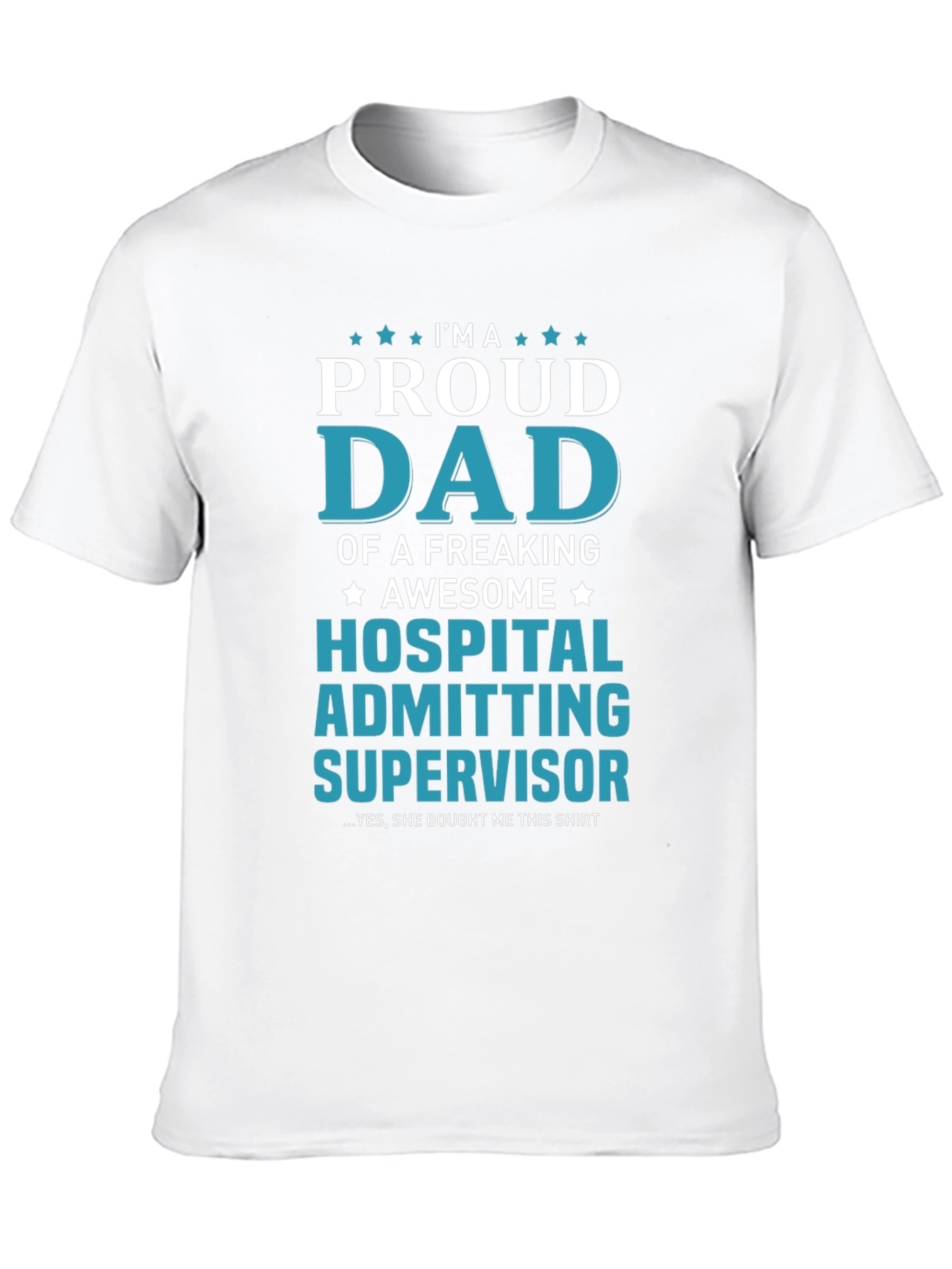 Proud Dad Hospital Admitting Supervisor T-Shirt