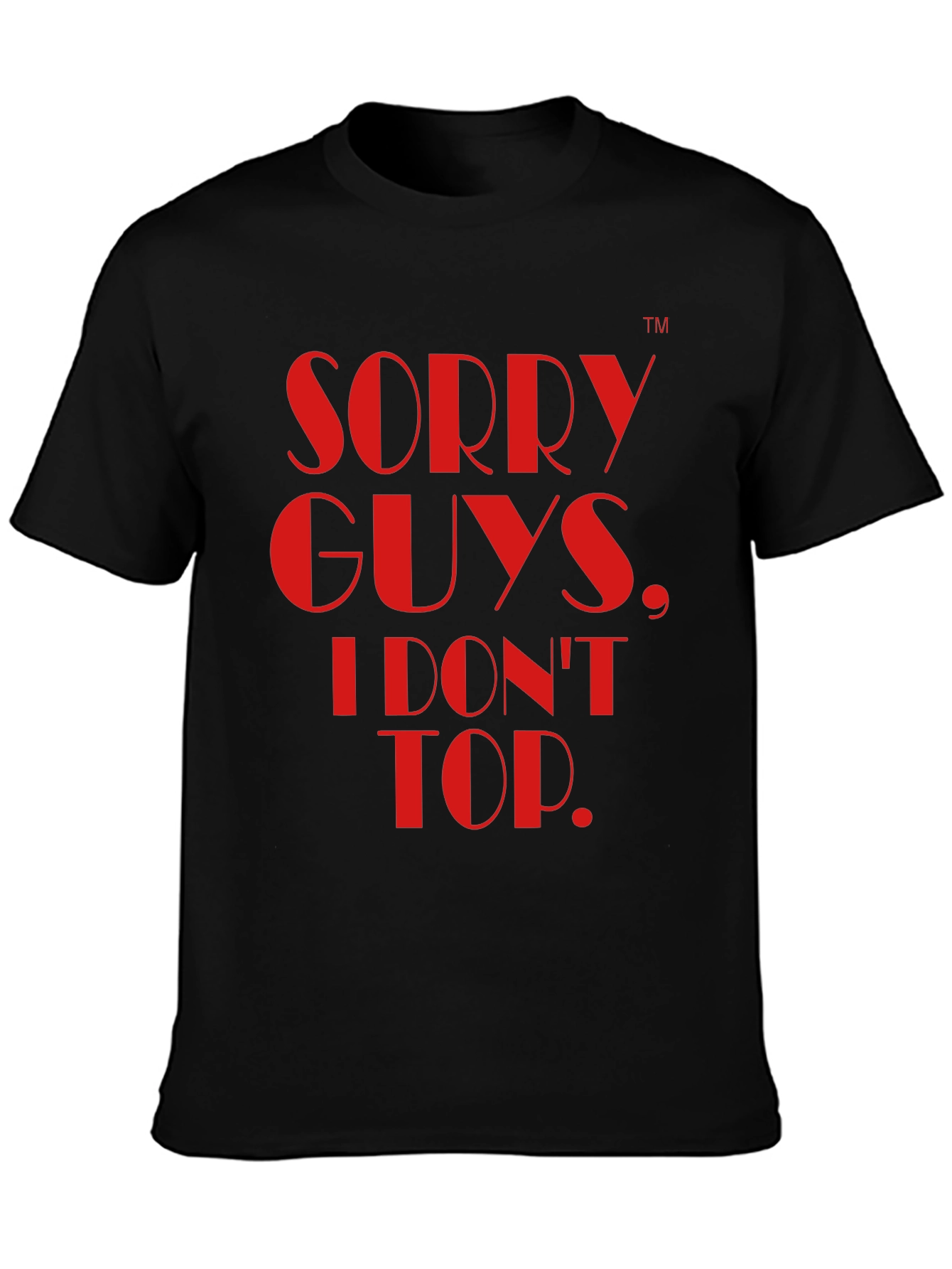 Sorry Guys I Dont Top T-Shirt