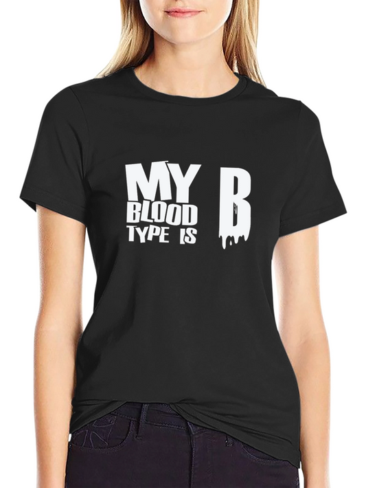 My Blood Type Is B - Graphic T-Shirt