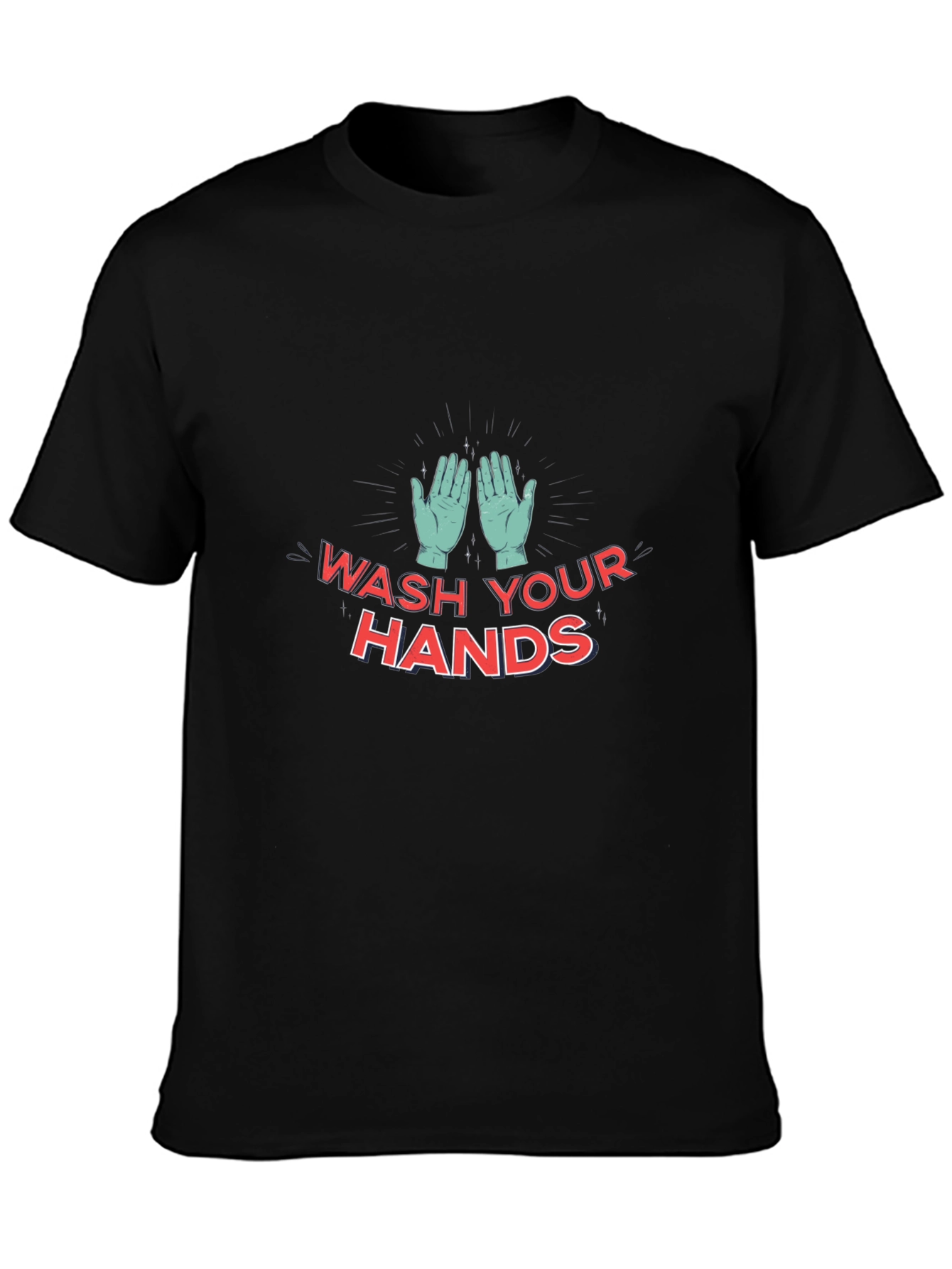 Wash Your Hands T-Shirt - Stay Safe and Stylish!