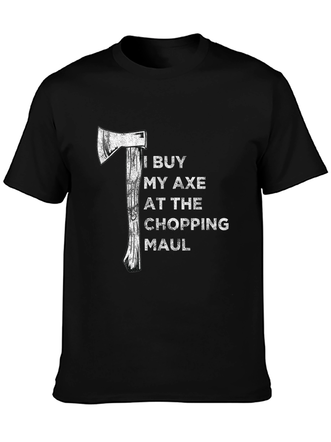 Axe Chopping Maul T-Shirt