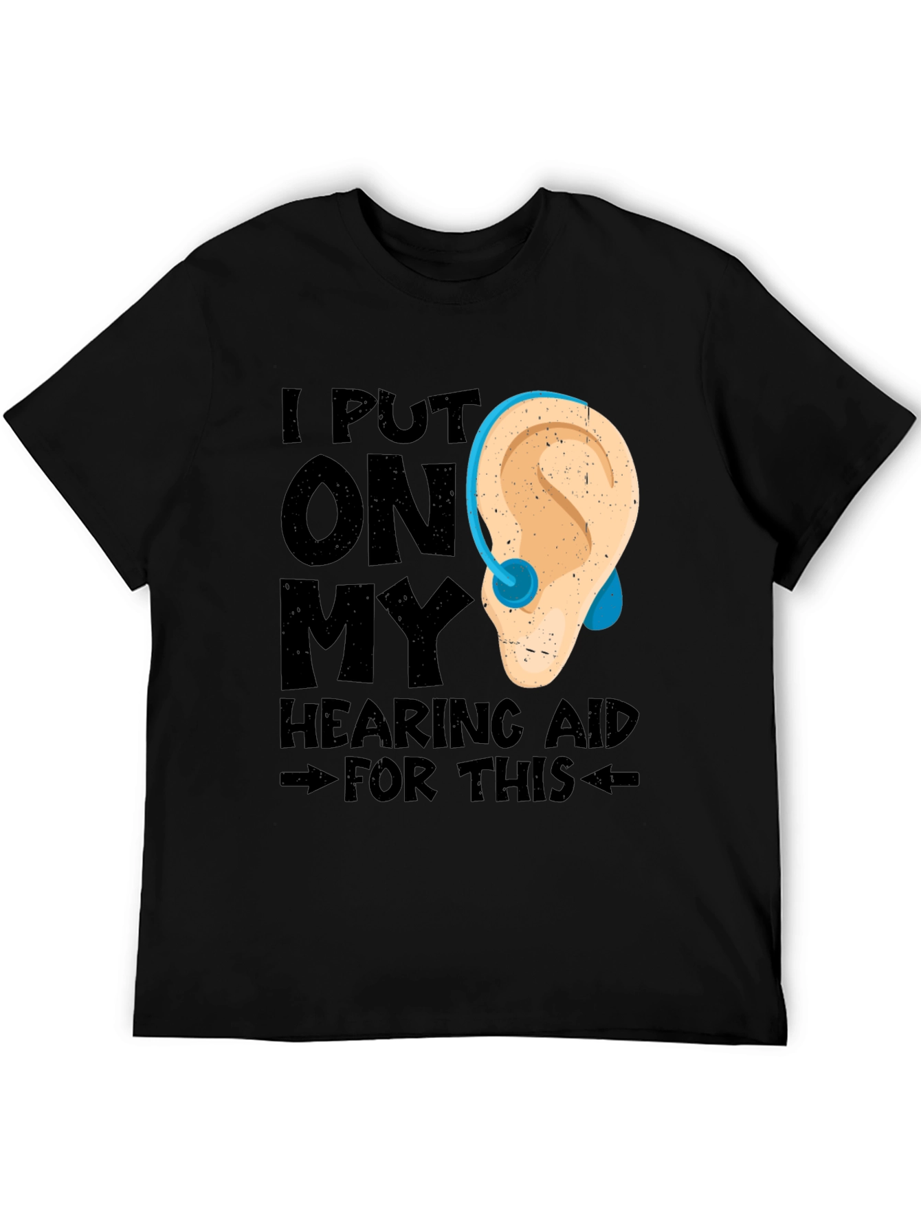Hearing Aid T-Shirt - Funny Hearing Loss Tee