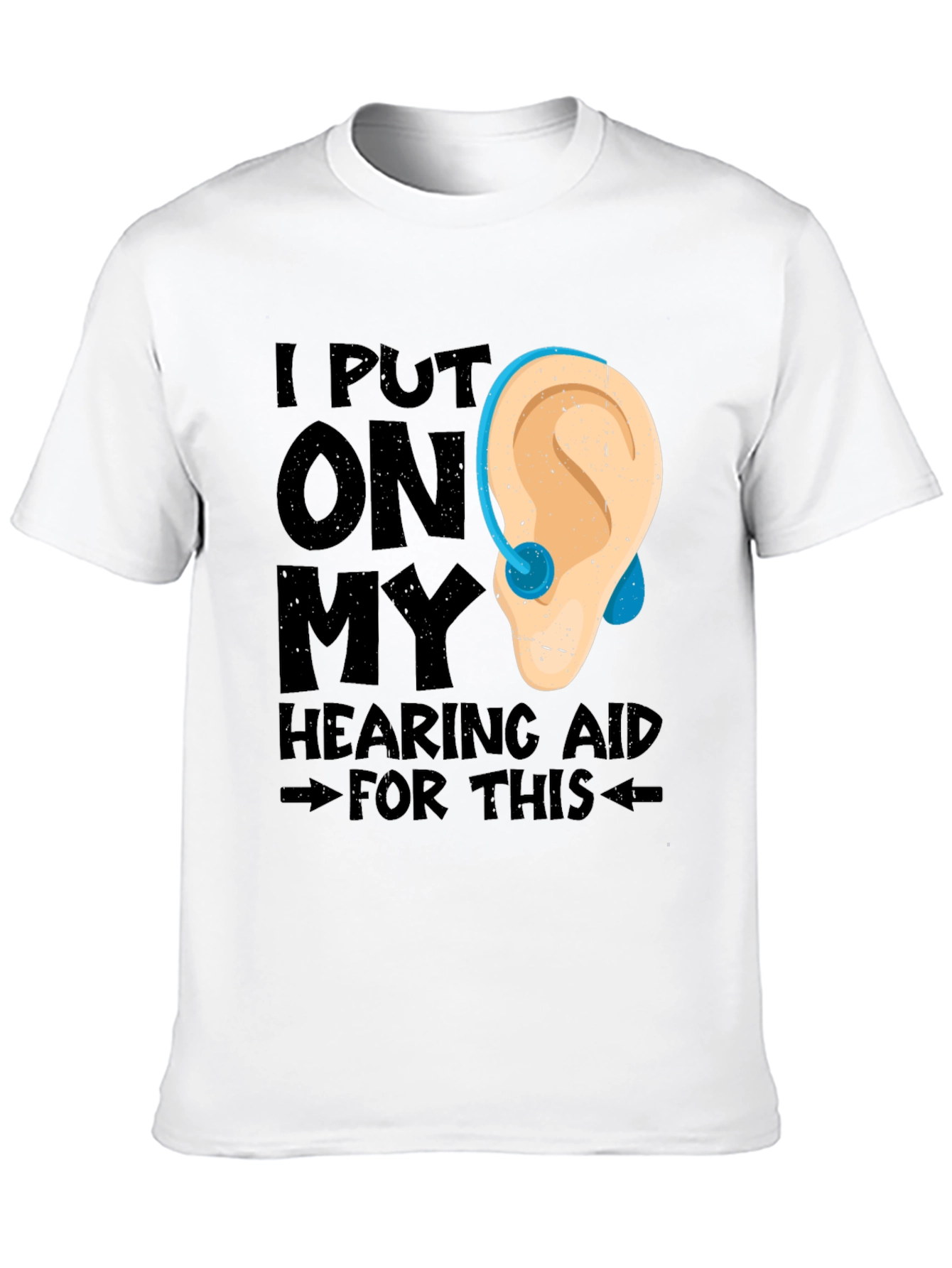 Hearing Aid T-Shirt - Funny Hearing Loss Tee