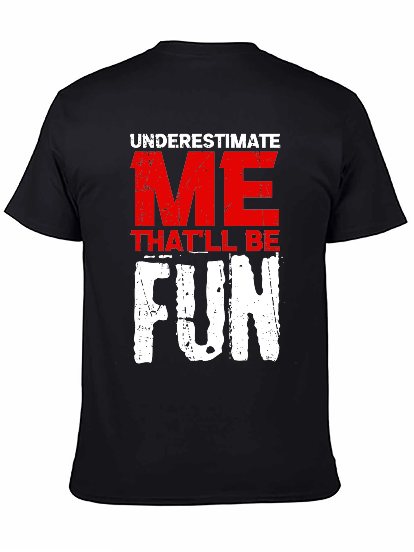 Underestimate Me Fun Graphic T-Shirt