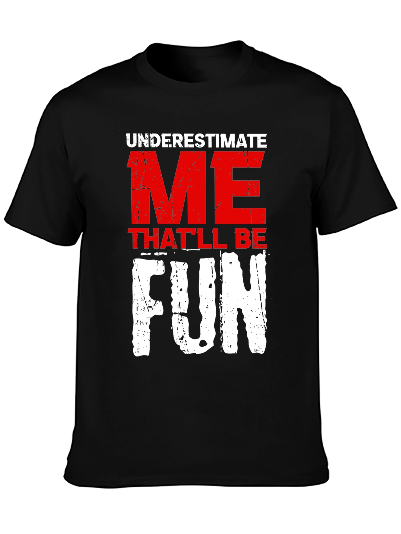 Underestimate Me Fun Graphic T-Shirt