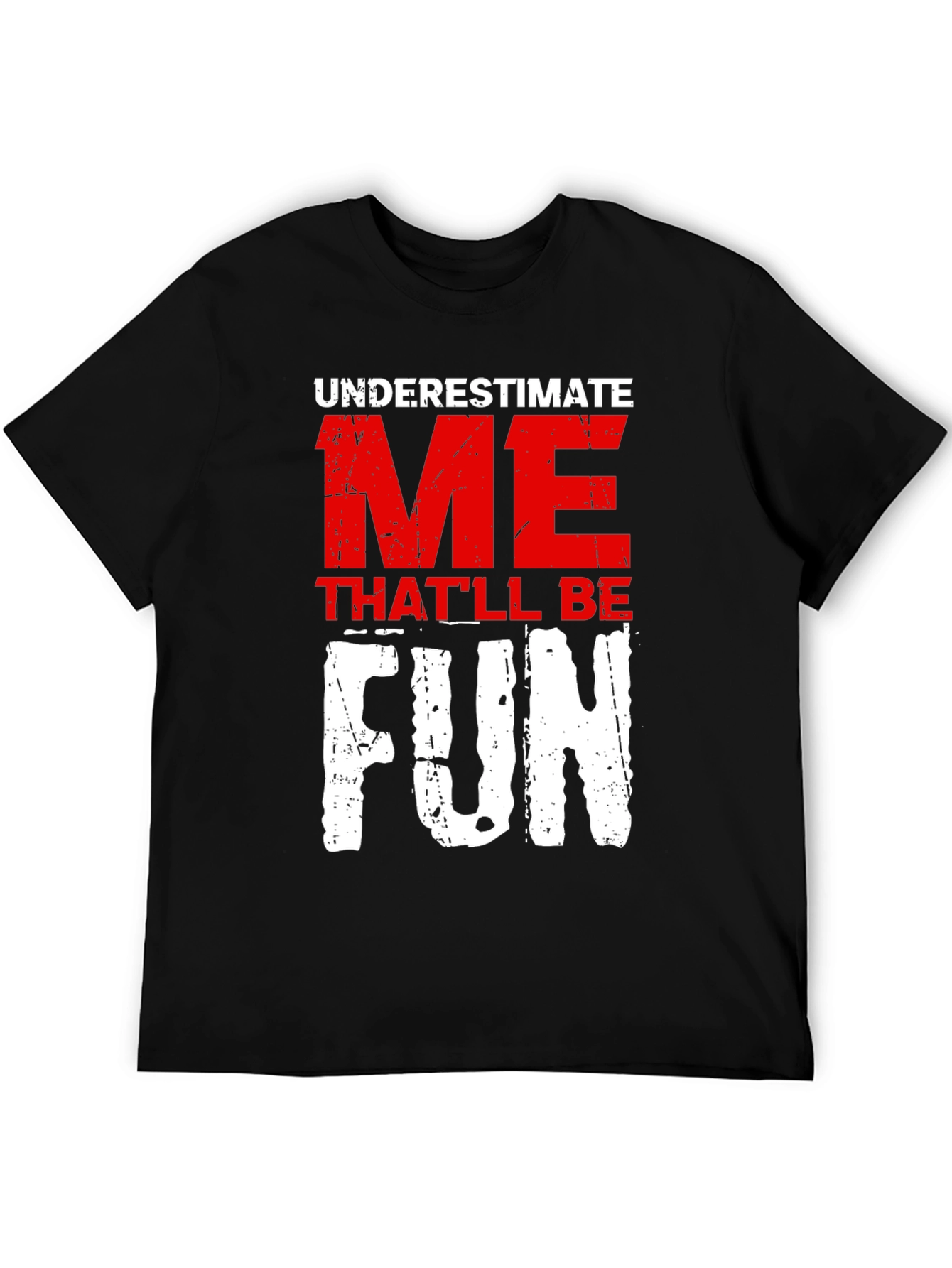 Underestimate Me Fun Graphic T-Shirt