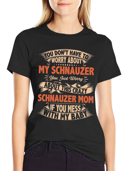 Schnauzer Mom T-Shirt - Funny Dog Lover Tee