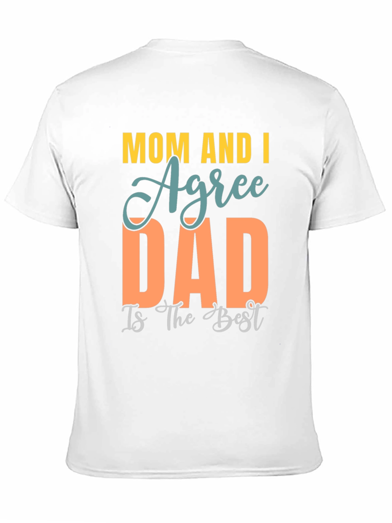Mom and I Agree Dad is Best T-Shirt