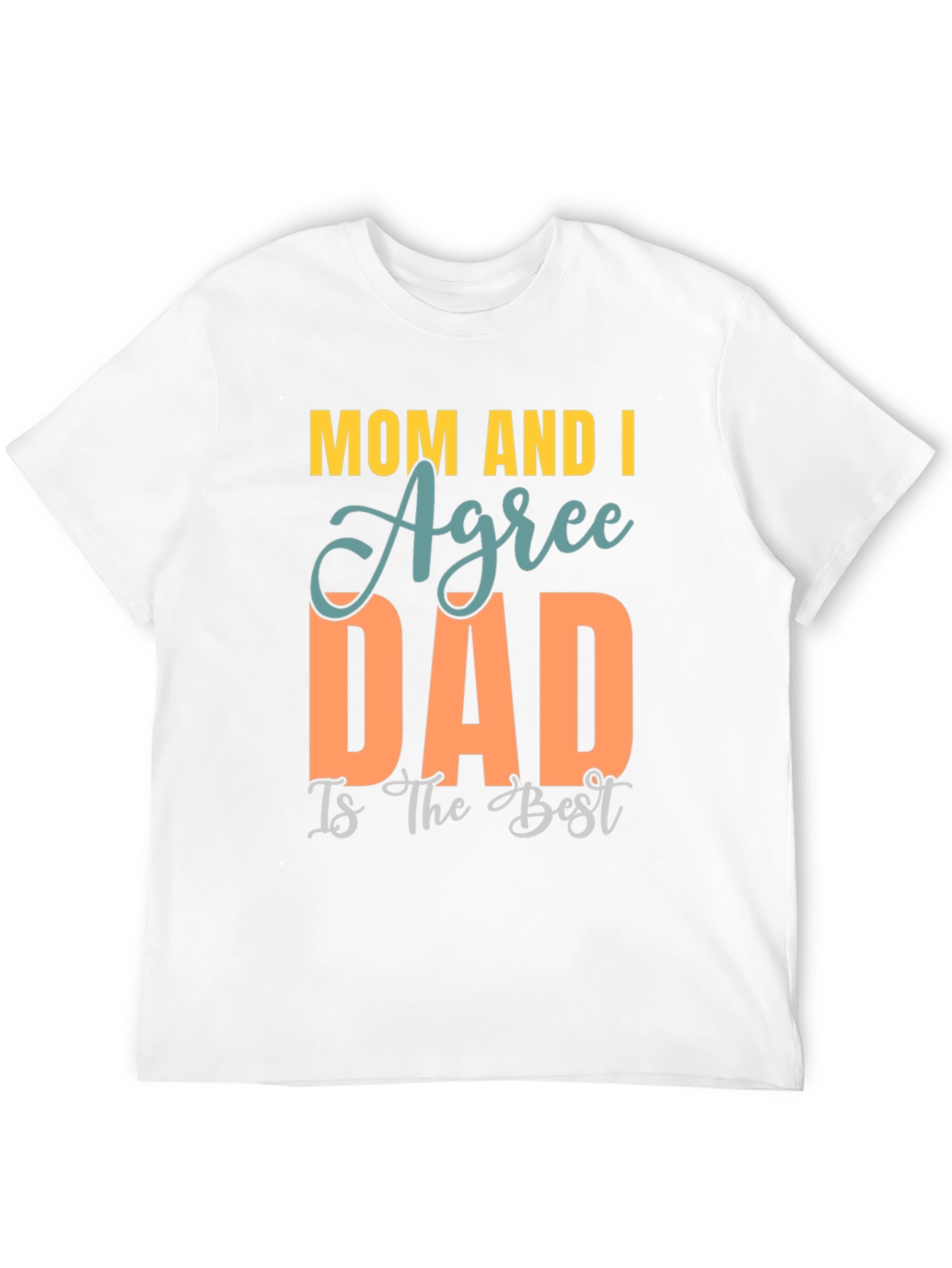 Mom and I Agree Dad is Best T-Shirt