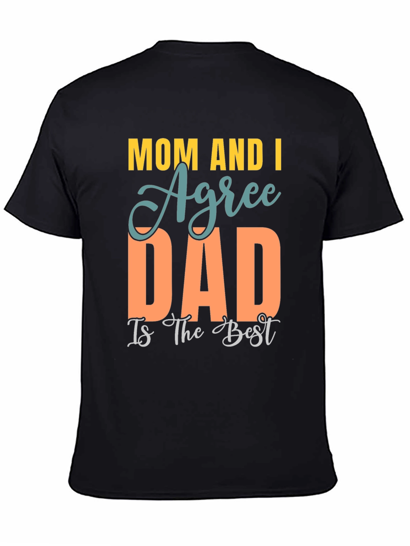 Mom and I Agree Dad is Best T-Shirt
