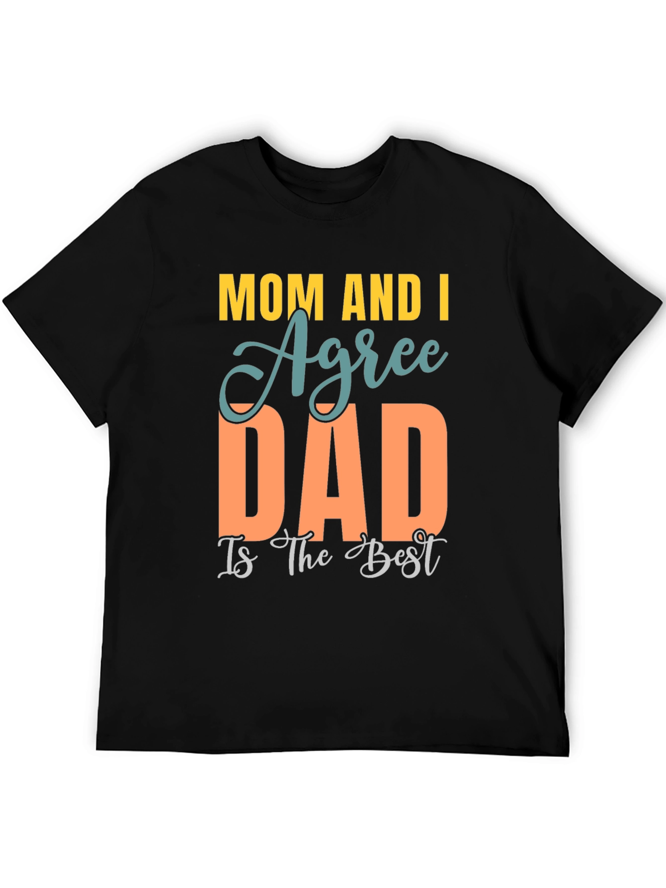 Mom and I Agree Dad is Best T-Shirt