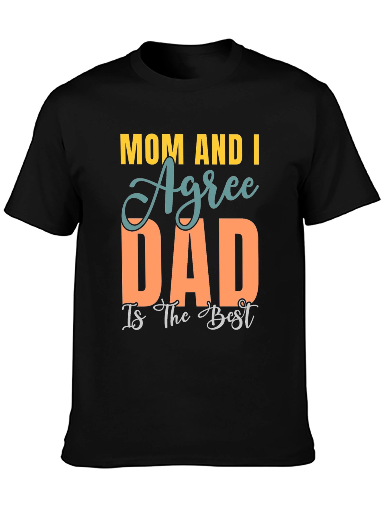 Mom and I Agree Dad is Best T-Shirt