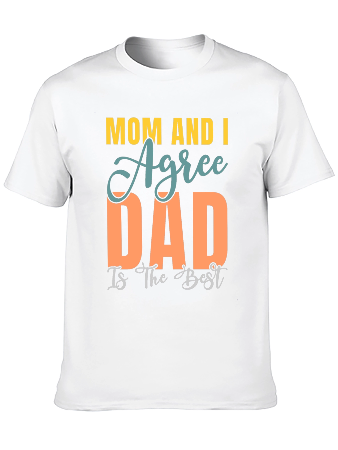 Mom and I Agree Dad is Best T-Shirt