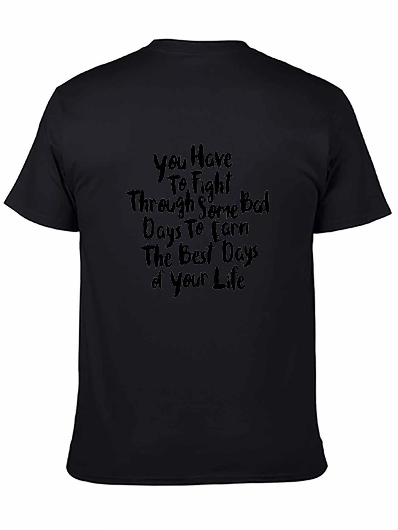 Motivational Black T-Shirt - Fight Through Bad Days