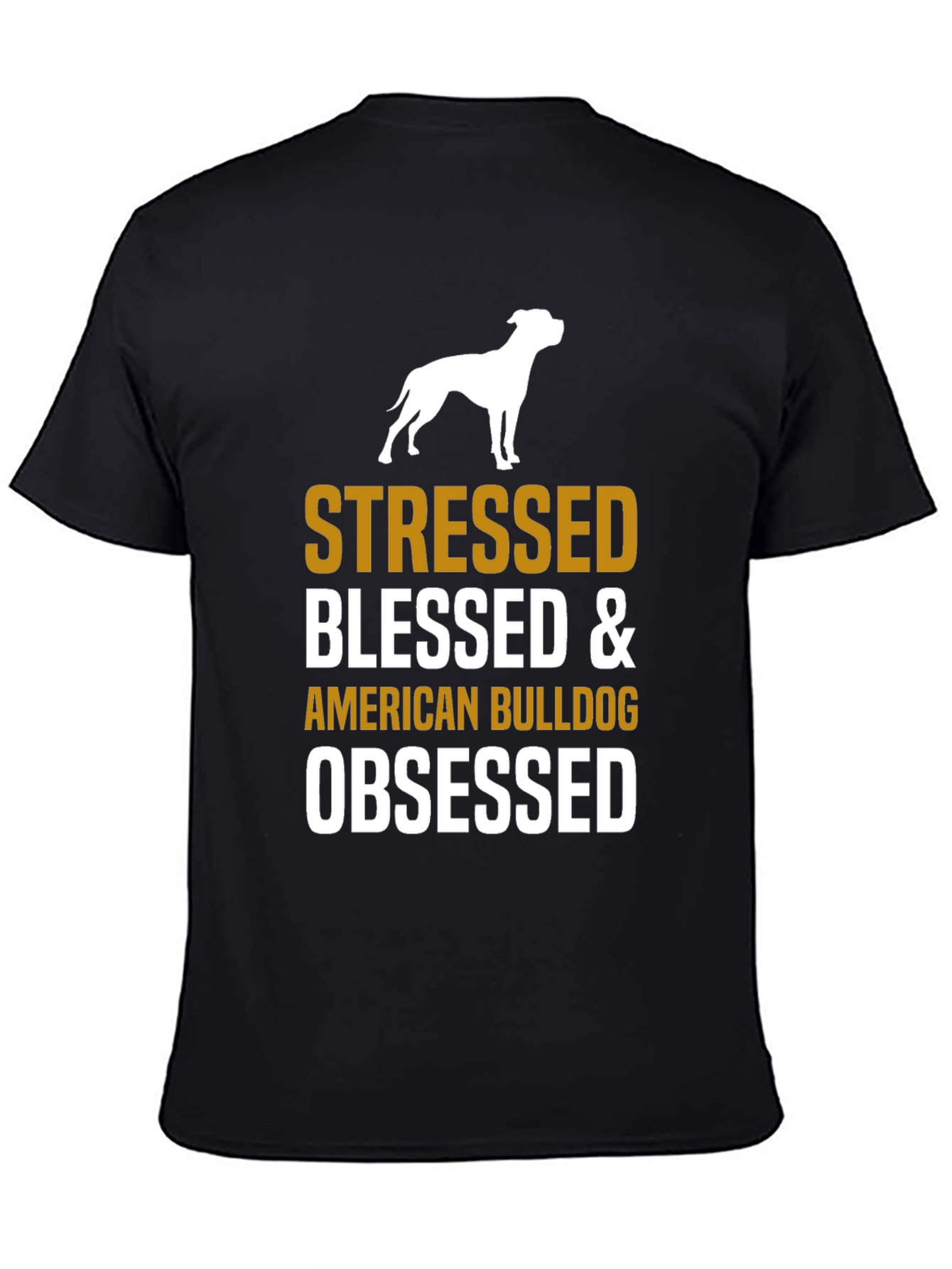 Stressed Blessed American Bulldog Obsessed T-Shirt