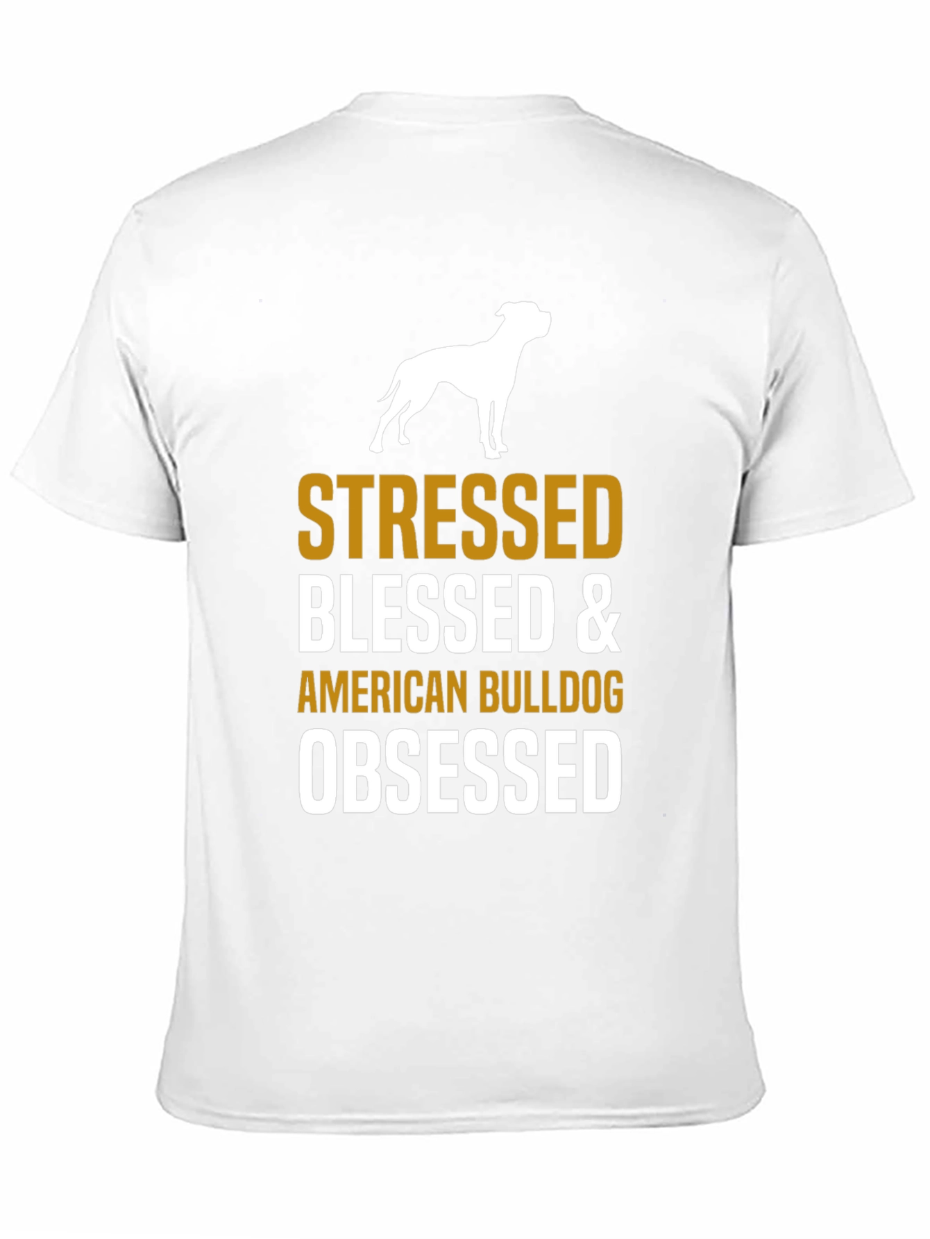 Stressed Blessed American Bulldog Obsessed T-Shirt