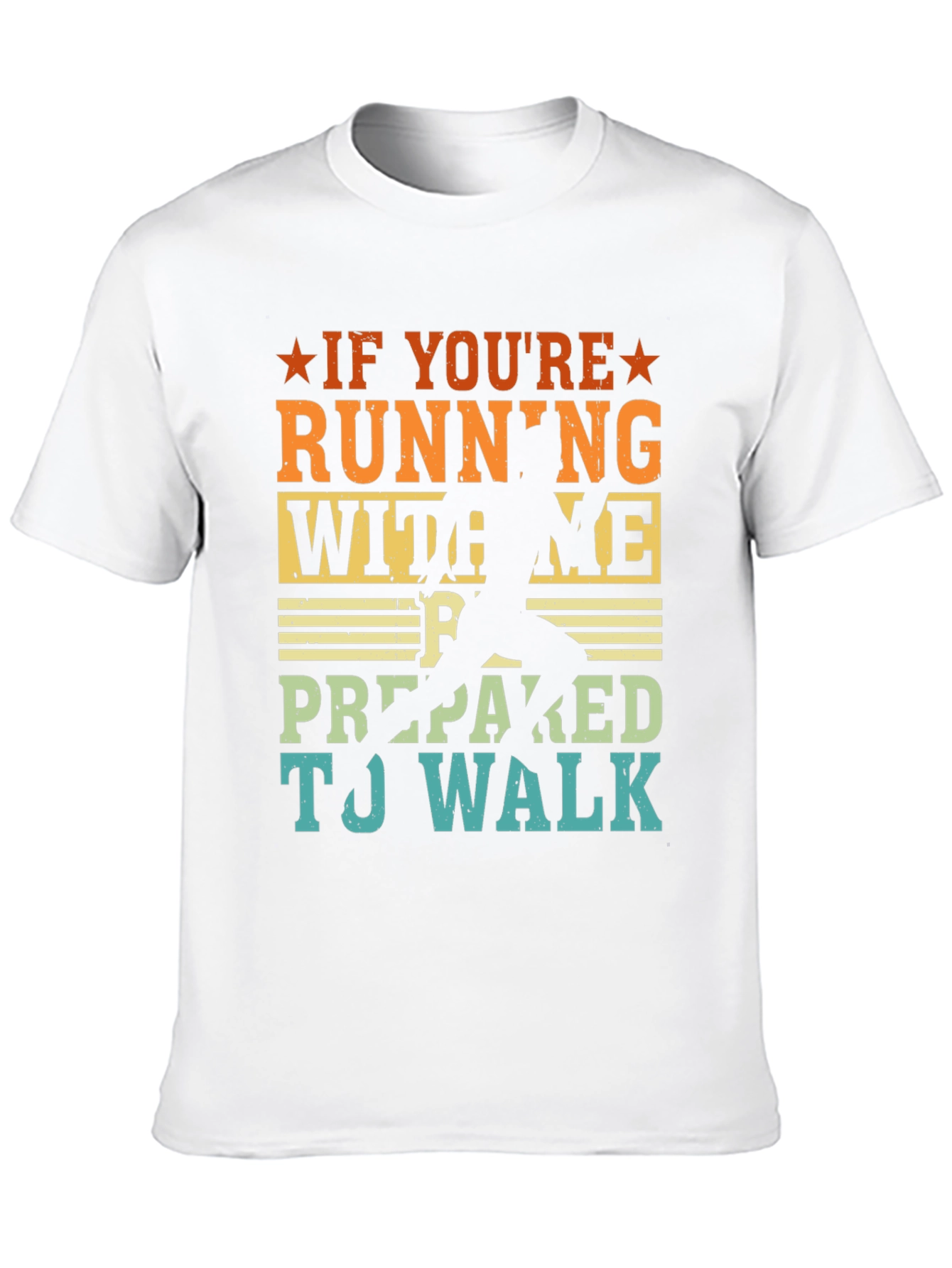 Running Joke T-Shirt: If Youre Running With Me...