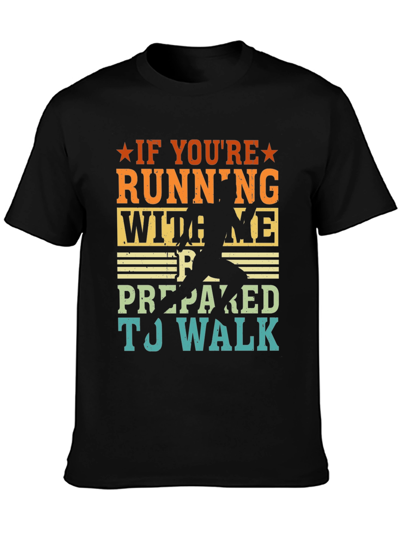 Running Joke T-Shirt: If Youre Running With Me...