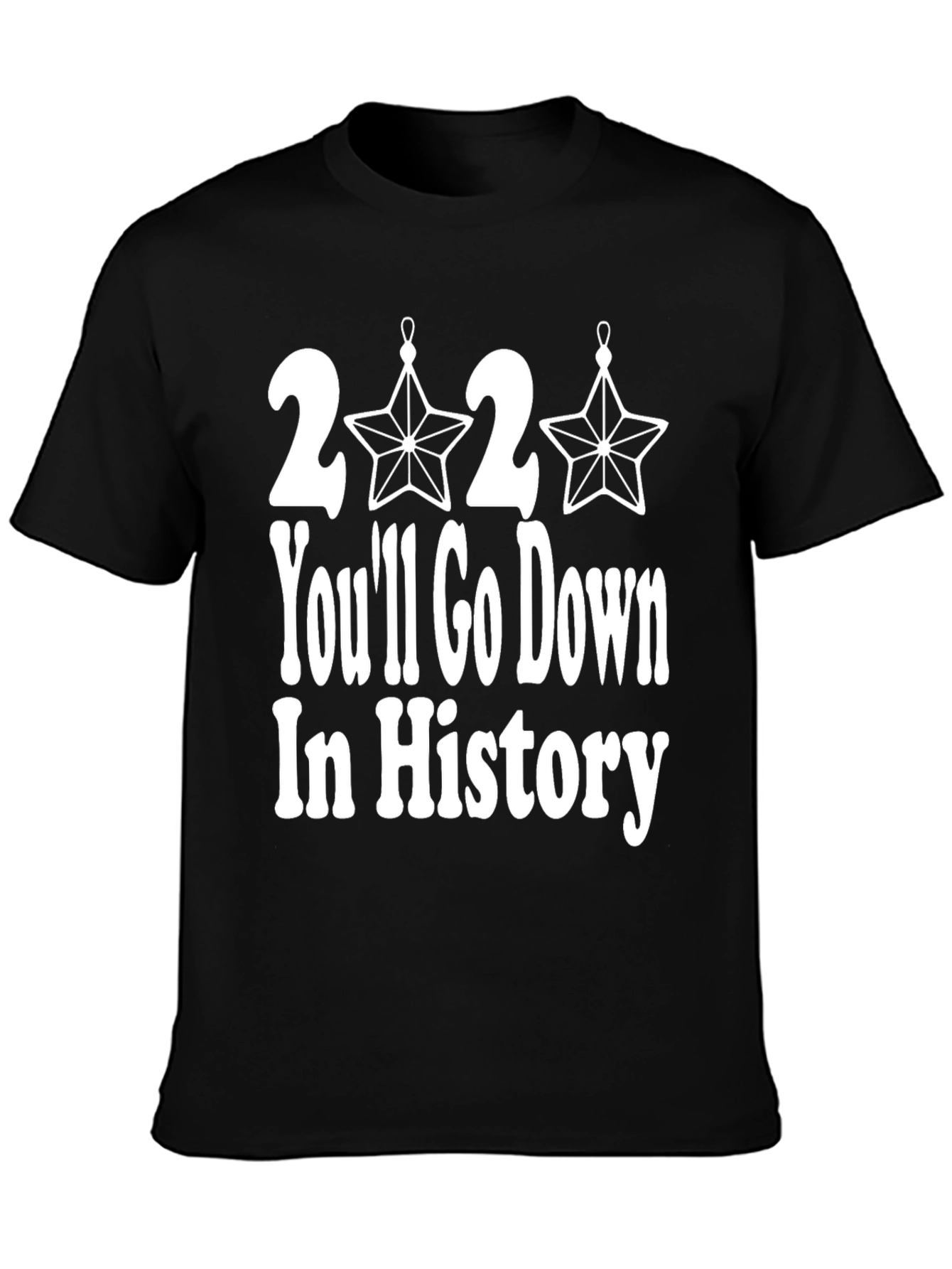 2020 Youll Go Down In History T-Shirt