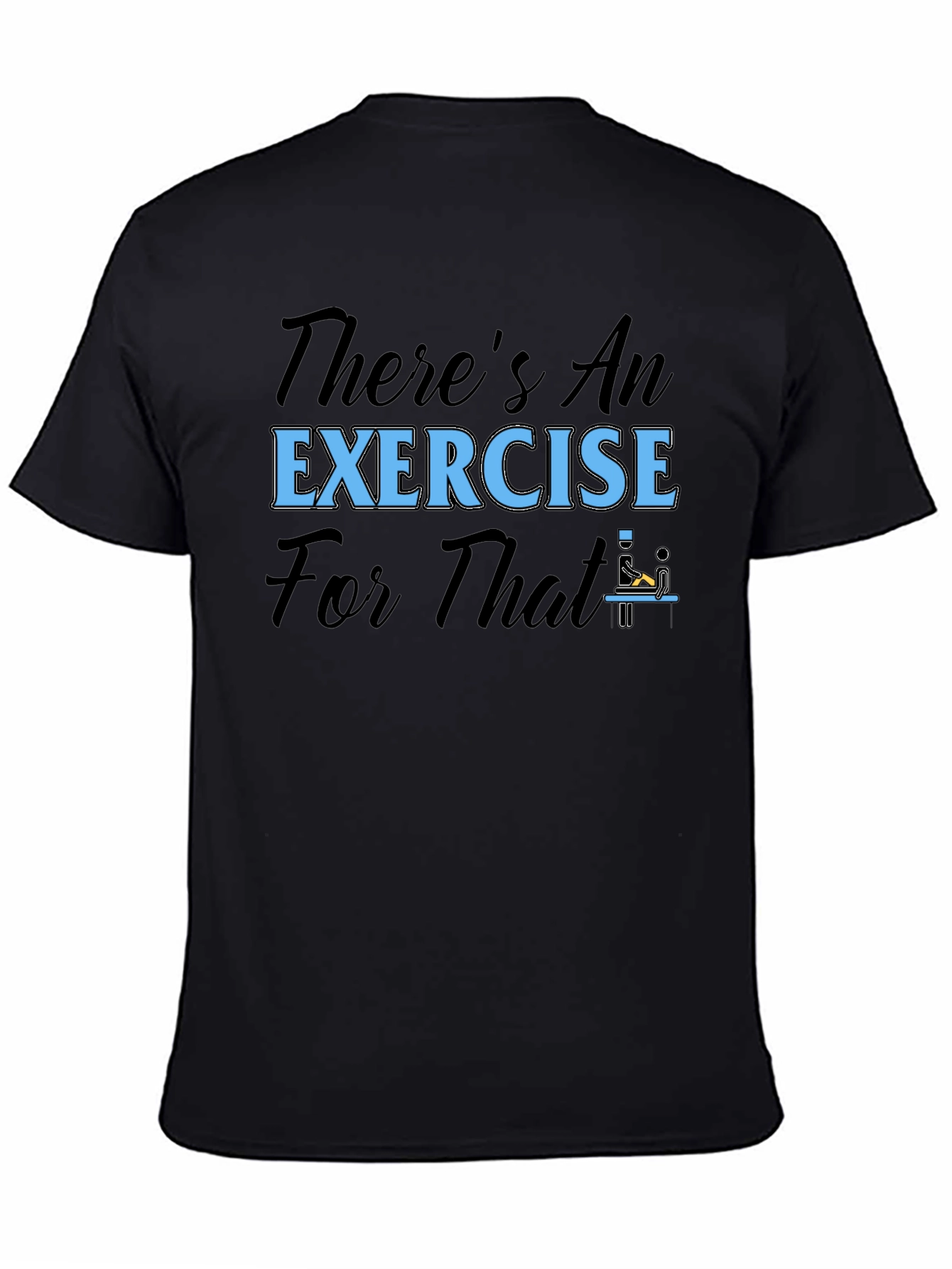 Theres An Exercise For That T-Shirt