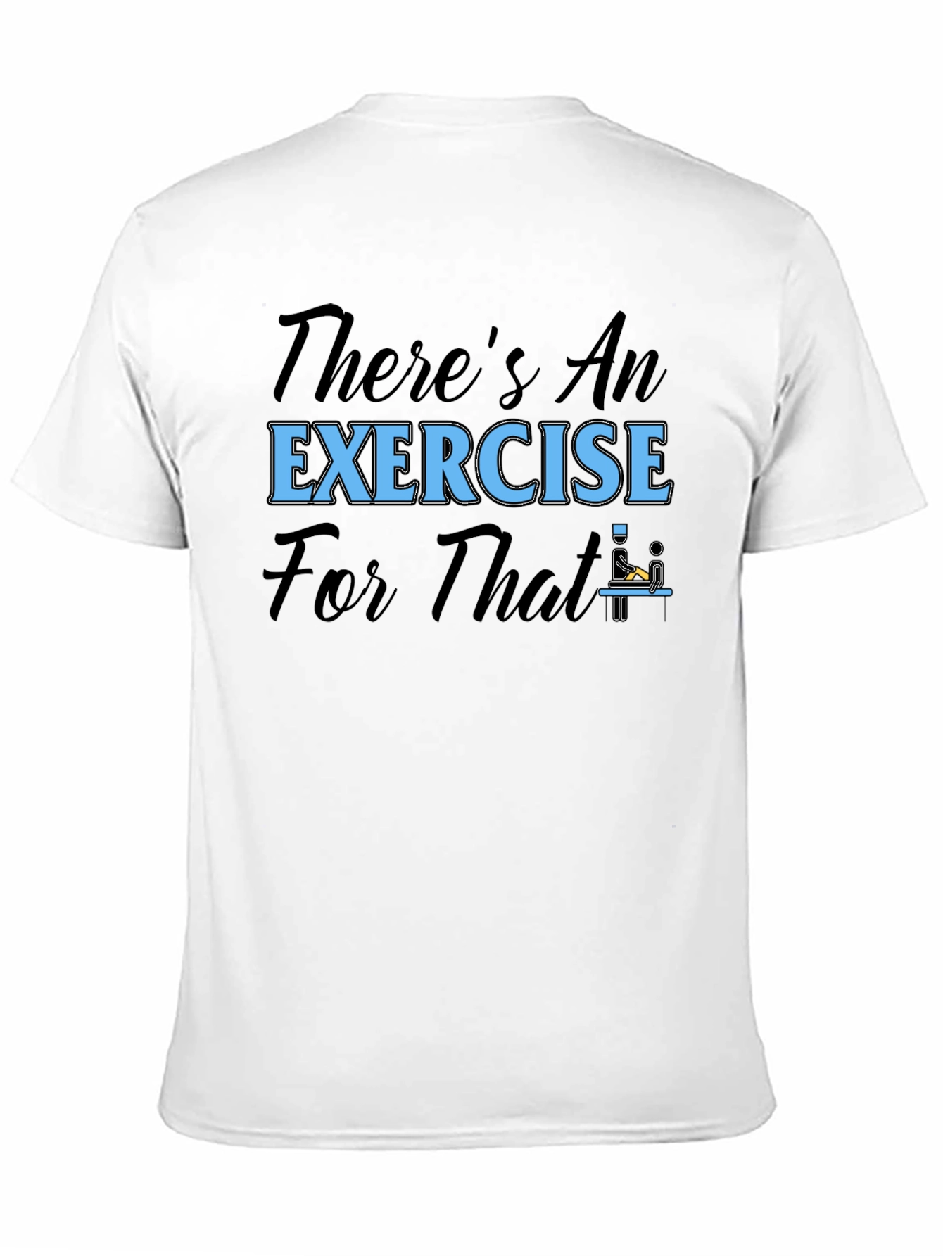 Theres An Exercise For That T-Shirt