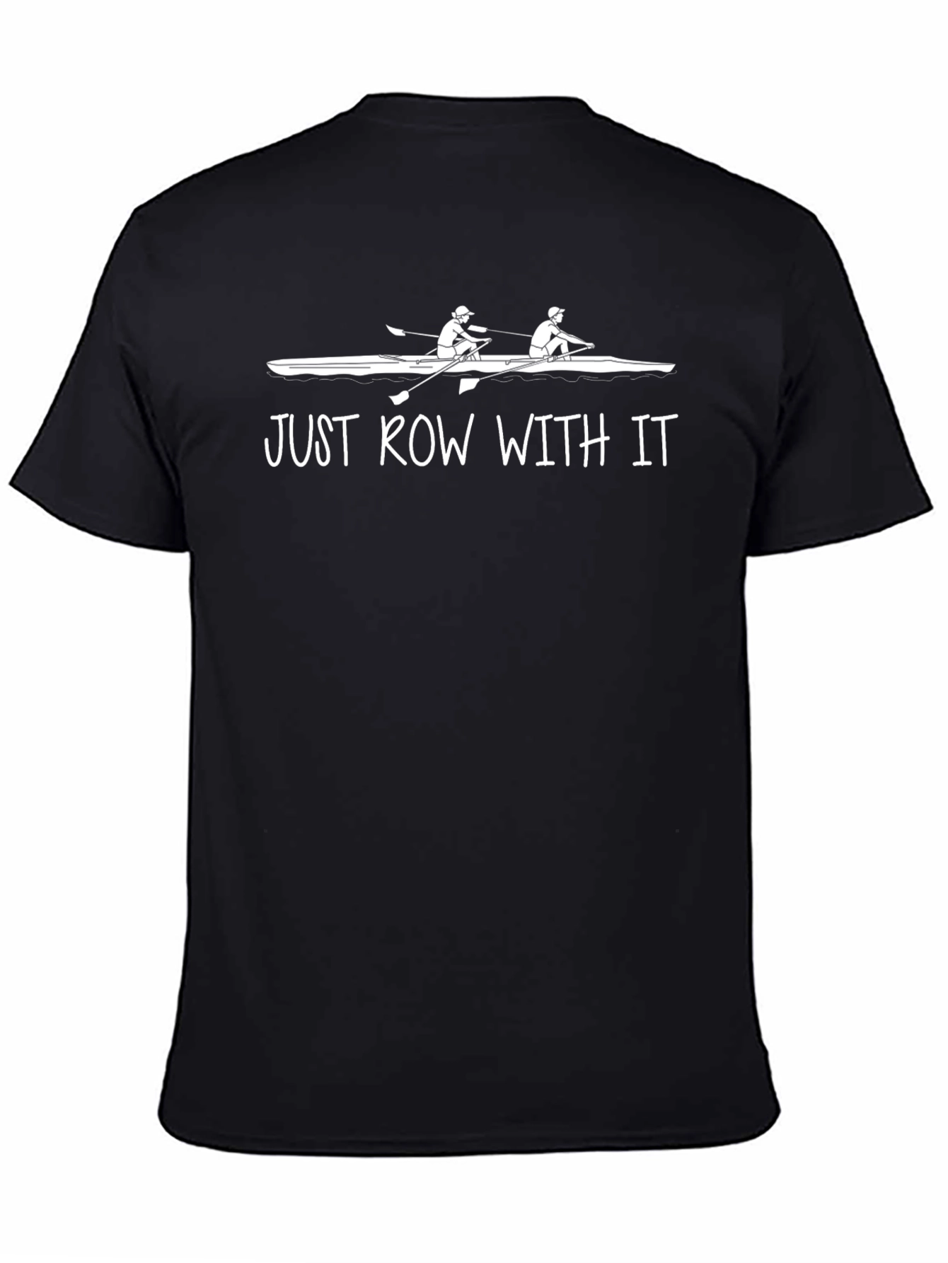 Just Row With It T-Shirt